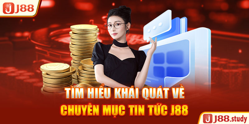 tim-hieu-khai-quat-ve-chuyen-muc-tin-tuc-j88