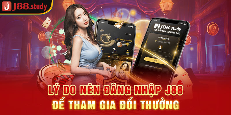 ly-do-nen-dang-nhap-j88-de-tham-gia-doi-thuong