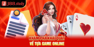 kham-pha-khai-quat-ve-tua-game-online