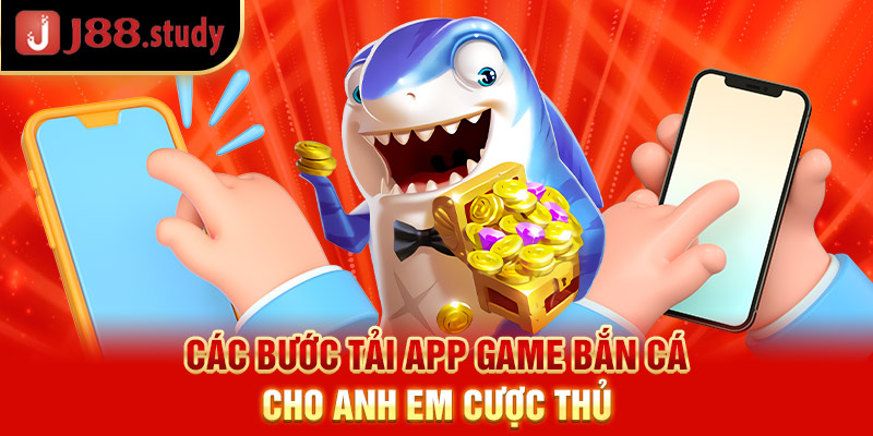 cac-buoc-tai-app-game-ban-ca-cho-anh-em-cuoc-thu